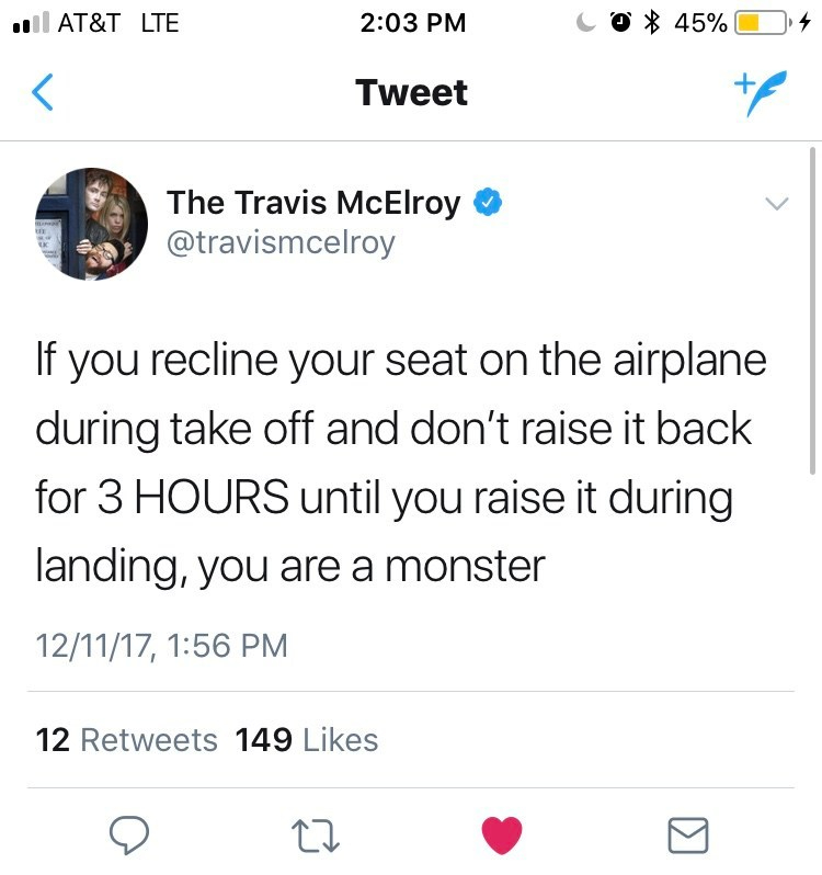 Tweet from Travis McElroy: "If you recline your seat on the airplane during take off and don't raise it back for 3 HOURS until you raise it during landing, you are a monster"